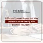 Different Types of Buyers You May Encounter When Selling Your Business In Arizona