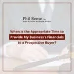When Is the Right Time To Share Your Business’s Financials With a Prospective Buyer?